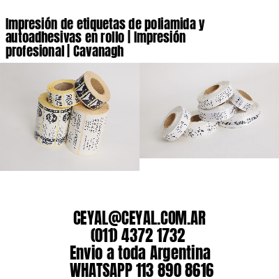 Impresión de etiquetas de poliamida y autoadhesivas en rollo | Impresión profesional | Cavanagh