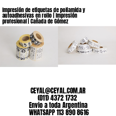 Impresión de etiquetas de poliamida y autoadhesivas en rollo | Impresión profesional | Cañada de Gómez