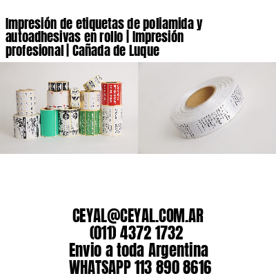 Impresión de etiquetas de poliamida y autoadhesivas en rollo | Impresión profesional | Cañada de Luque