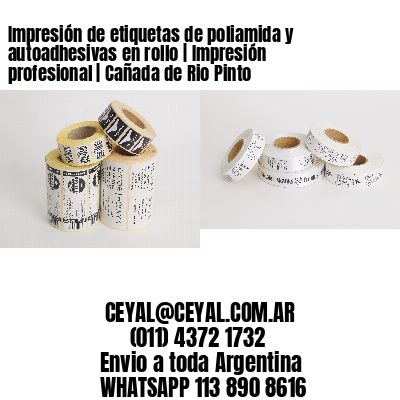 Impresión de etiquetas de poliamida y autoadhesivas en rollo | Impresión profesional | Cañada de Rio Pinto