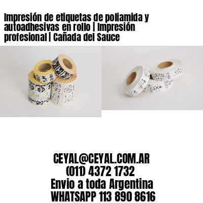 Impresión de etiquetas de poliamida y autoadhesivas en rollo | Impresión profesional | Cañada del Sauce