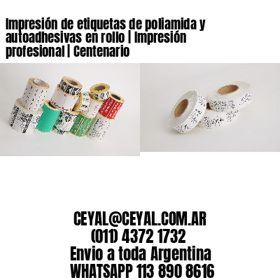 Impresión de etiquetas de poliamida y autoadhesivas en rollo | Impresión profesional | Centenario