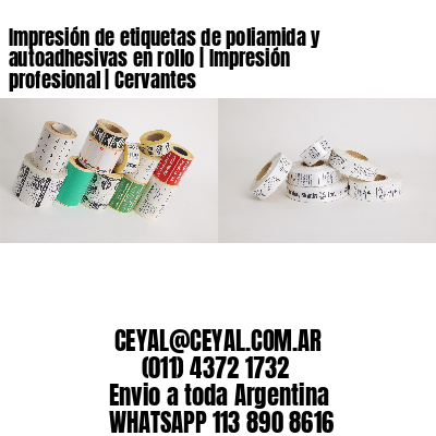 Impresión de etiquetas de poliamida y autoadhesivas en rollo | Impresión profesional | Cervantes