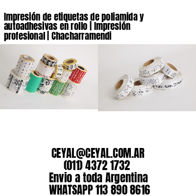 Impresión de etiquetas de poliamida y autoadhesivas en rollo | Impresión profesional | Chacharramendi