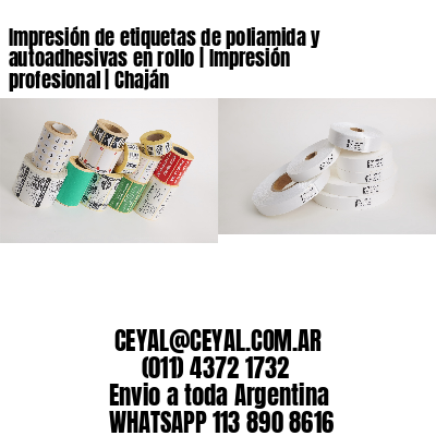 Impresión de etiquetas de poliamida y autoadhesivas en rollo | Impresión profesional | Chaján