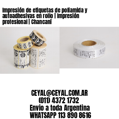 Impresión de etiquetas de poliamida y autoadhesivas en rollo | Impresión profesional | Chancaní
