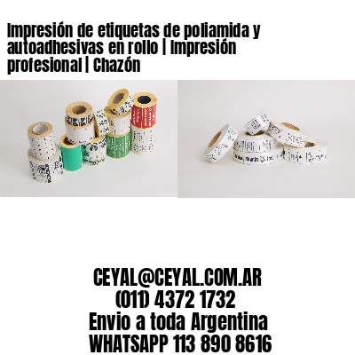 Impresión de etiquetas de poliamida y autoadhesivas en rollo | Impresión profesional | Chazón