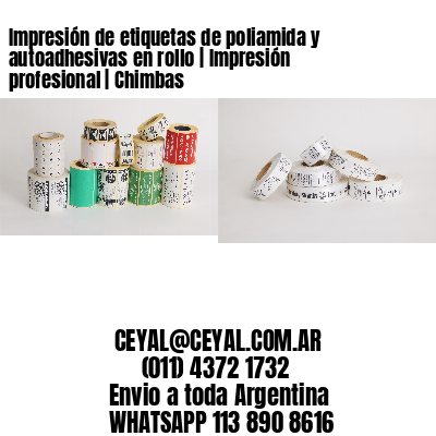 Impresión de etiquetas de poliamida y autoadhesivas en rollo | Impresión profesional | Chimbas
