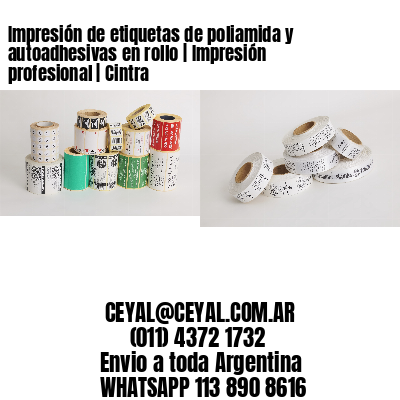 Impresión de etiquetas de poliamida y autoadhesivas en rollo | Impresión profesional | Cintra