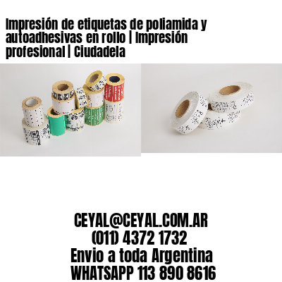 Impresión de etiquetas de poliamida y autoadhesivas en rollo | Impresión profesional | Ciudadela