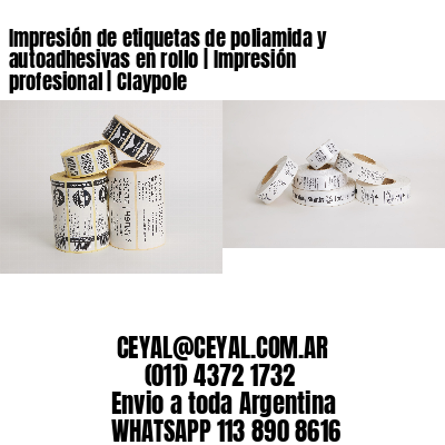 Impresión de etiquetas de poliamida y autoadhesivas en rollo | Impresión profesional | Claypole