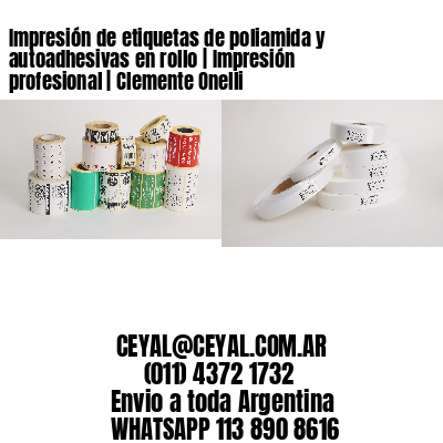 Impresión de etiquetas de poliamida y autoadhesivas en rollo | Impresión profesional | Clemente Onelli