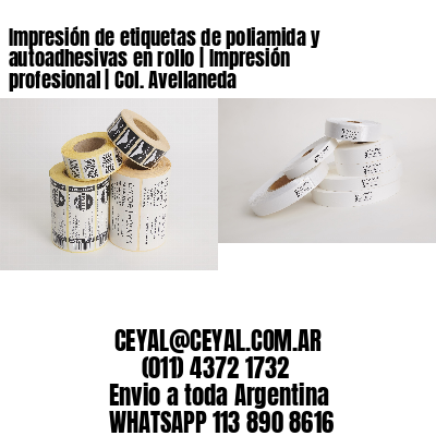 Impresión de etiquetas de poliamida y autoadhesivas en rollo | Impresión profesional | Col. Avellaneda