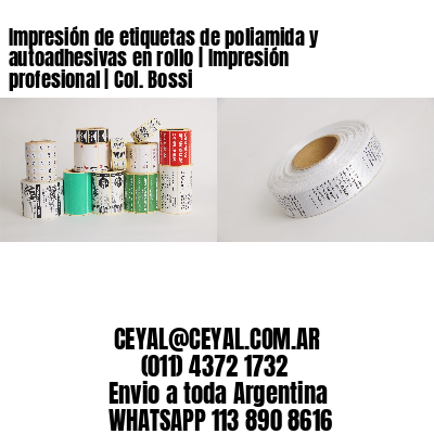 Impresión de etiquetas de poliamida y autoadhesivas en rollo | Impresión profesional | Col. Bossi