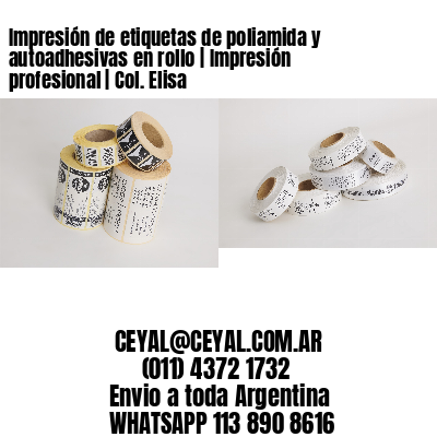 Impresión de etiquetas de poliamida y autoadhesivas en rollo | Impresión profesional | Col. Elisa