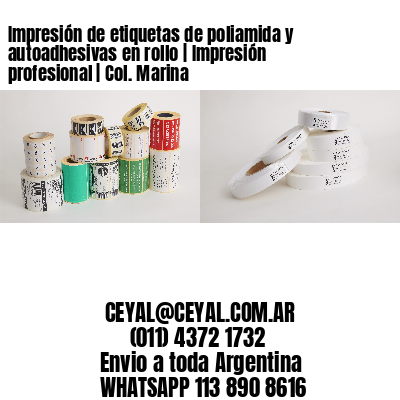 Impresión de etiquetas de poliamida y autoadhesivas en rollo | Impresión profesional | Col. Marina