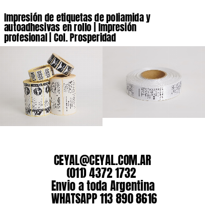 Impresión de etiquetas de poliamida y autoadhesivas en rollo | Impresión profesional | Col. Prosperidad
