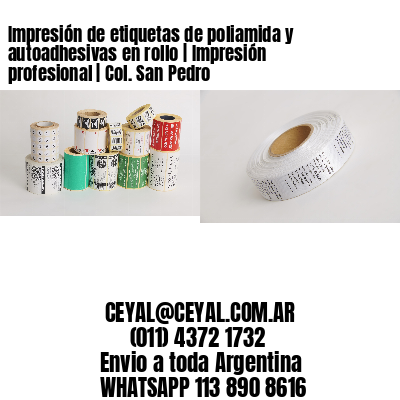 Impresión de etiquetas de poliamida y autoadhesivas en rollo | Impresión profesional | Col. San Pedro