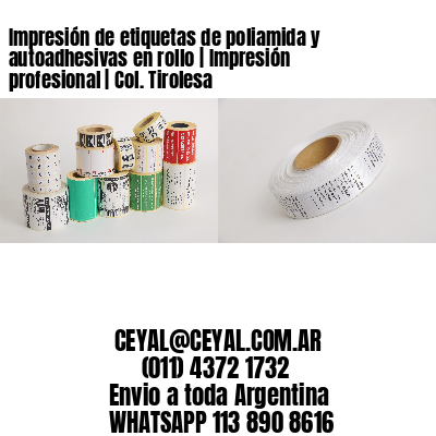 Impresión de etiquetas de poliamida y autoadhesivas en rollo | Impresión profesional | Col. Tirolesa