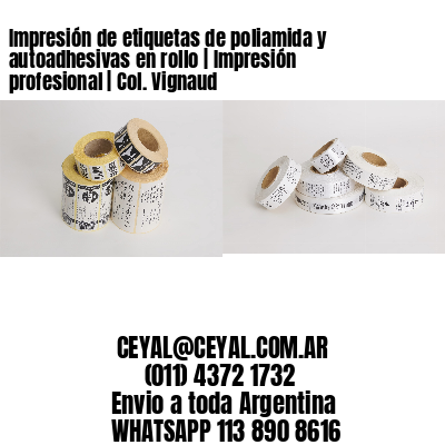 Impresión de etiquetas de poliamida y autoadhesivas en rollo | Impresión profesional | Col. Vignaud