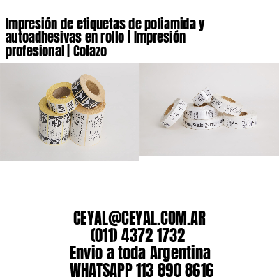 Impresión de etiquetas de poliamida y autoadhesivas en rollo | Impresión profesional | Colazo