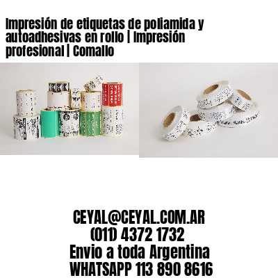 Impresión de etiquetas de poliamida y autoadhesivas en rollo | Impresión profesional | Comallo