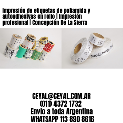 Impresión de etiquetas de poliamida y autoadhesivas en rollo | Impresión profesional | Concepción De La Sierra