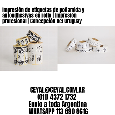 Impresión de etiquetas de poliamida y autoadhesivas en rollo | Impresión profesional | Concepción del Uruguay