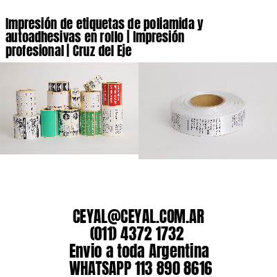Impresión de etiquetas de poliamida y autoadhesivas en rollo | Impresión profesional | Cruz del Eje