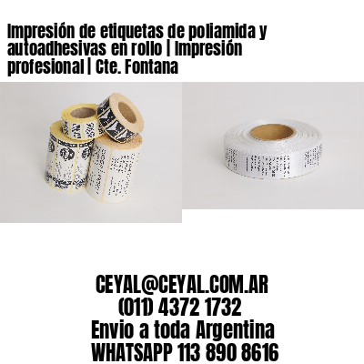 Impresión de etiquetas de poliamida y autoadhesivas en rollo | Impresión profesional | Cte. Fontana