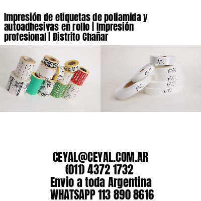 Impresión de etiquetas de poliamida y autoadhesivas en rollo | Impresión profesional | Distrito Chañar