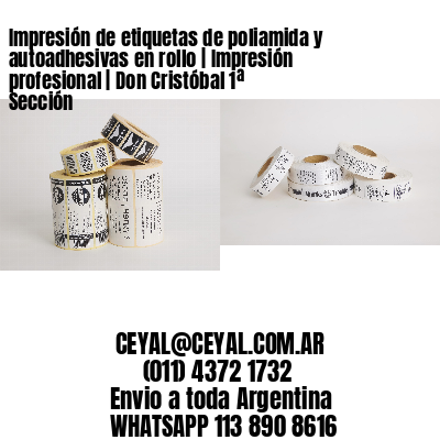 Impresión de etiquetas de poliamida y autoadhesivas en rollo | Impresión profesional | Don Cristóbal 1ª Sección