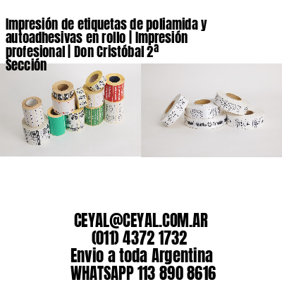 Impresión de etiquetas de poliamida y autoadhesivas en rollo | Impresión profesional | Don Cristóbal 2ª Sección