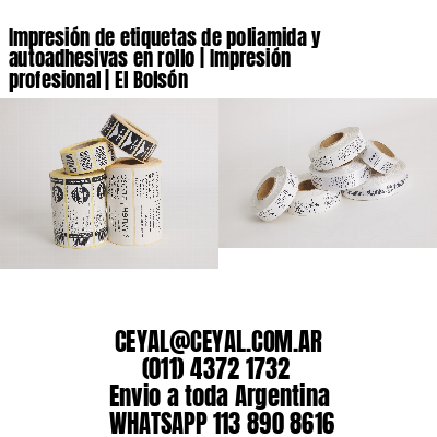 Impresión de etiquetas de poliamida y autoadhesivas en rollo | Impresión profesional | El Bolsón