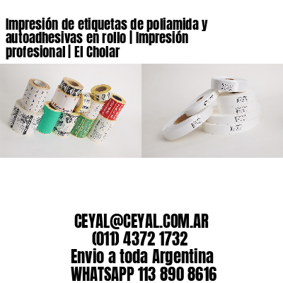 Impresión de etiquetas de poliamida y autoadhesivas en rollo | Impresión profesional | El Cholar