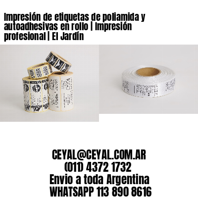 Impresión de etiquetas de poliamida y autoadhesivas en rollo | Impresión profesional | El Jardín