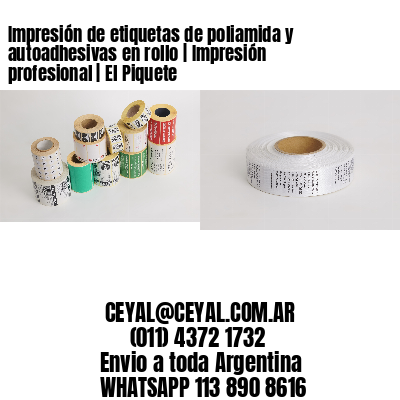 Impresión de etiquetas de poliamida y autoadhesivas en rollo | Impresión profesional | El Piquete