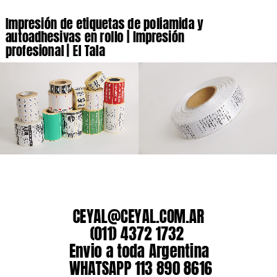 Impresión de etiquetas de poliamida y autoadhesivas en rollo | Impresión profesional | El Tala