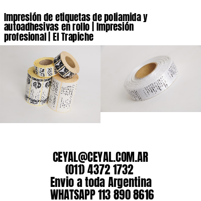 Impresión de etiquetas de poliamida y autoadhesivas en rollo | Impresión profesional | El Trapiche