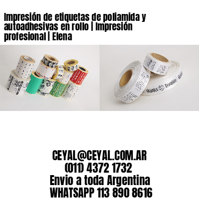 Impresión de etiquetas de poliamida y autoadhesivas en rollo | Impresión profesional | Elena