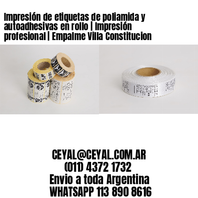 Impresión de etiquetas de poliamida y autoadhesivas en rollo | Impresión profesional | Empalme Villa Constitucion