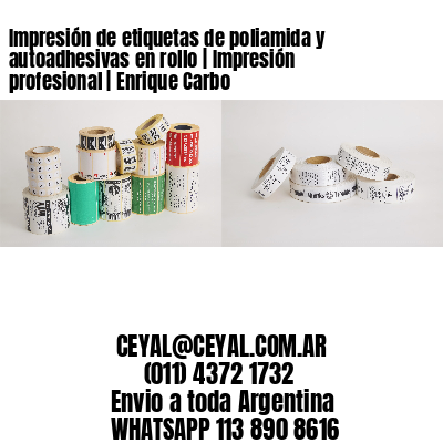 Impresión de etiquetas de poliamida y autoadhesivas en rollo | Impresión profesional | Enrique Carbo