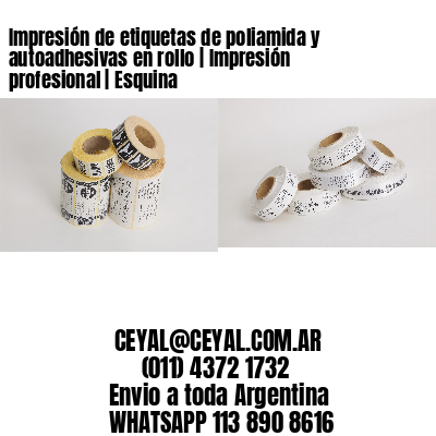 Impresión de etiquetas de poliamida y autoadhesivas en rollo | Impresión profesional | Esquina