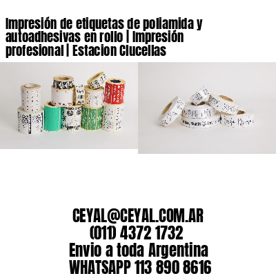 Impresión de etiquetas de poliamida y autoadhesivas en rollo | Impresión profesional | Estacion Clucellas
