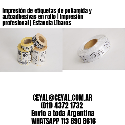 Impresión de etiquetas de poliamida y autoadhesivas en rollo | Impresión profesional | Estancia Líbaros