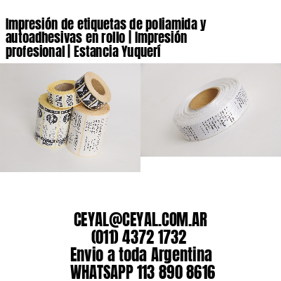 Impresión de etiquetas de poliamida y autoadhesivas en rollo | Impresión profesional | Estancia Yuquerí