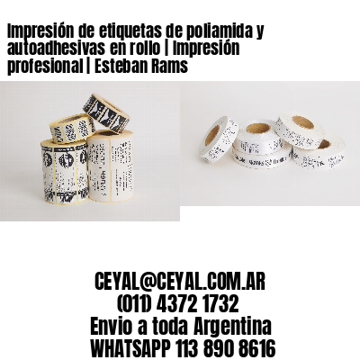 Impresión de etiquetas de poliamida y autoadhesivas en rollo | Impresión profesional | Esteban Rams