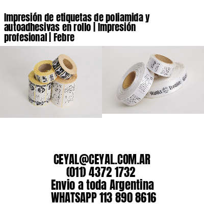 Impresión de etiquetas de poliamida y autoadhesivas en rollo | Impresión profesional | Febre