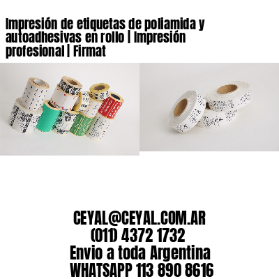 Impresión de etiquetas de poliamida y autoadhesivas en rollo | Impresión profesional | Firmat