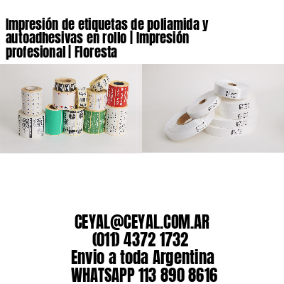 Impresión de etiquetas de poliamida y autoadhesivas en rollo | Impresión profesional | Floresta